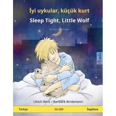 İyi uykular, küçük kurt - Sleep Tight, Little Wolf (Türkçe - İngilizce) - (Sefa Picture Books in Two Languages) by  Ulrich Renz (Paperback)