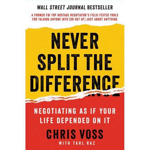Never Split The Difference - By Chris Voss & Tahl Raz (hardcover