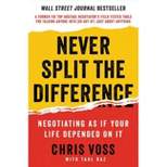 Never Split the Difference - by  Chris Voss & Tahl Raz (Hardcover)