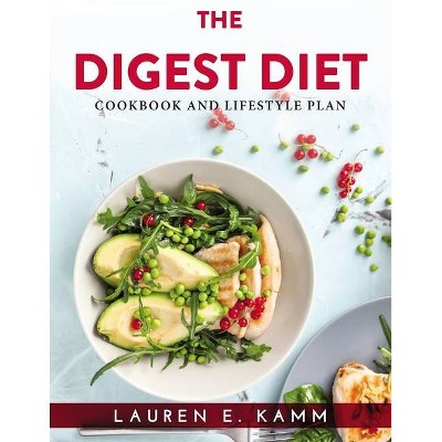 The Digest Diet - by  Lauren E Kamm (Paperback)