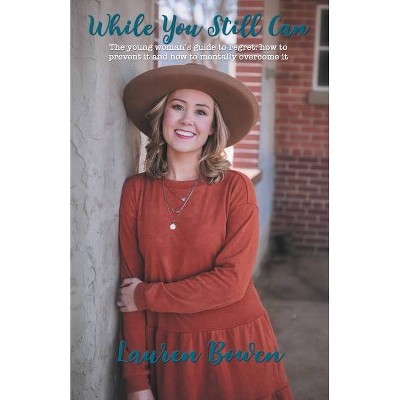 While You Still Can - by  Lauren Bowen (Paperback)