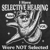 Mens Funny T Shirts I Have Selective Hearing And You Were Not Selected Sarcastic Graphic Novelty Tee For Men - Crazy Dog Men's T Shirt - 2 of 4
