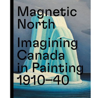 Magnetic North - by  Martina Weinhart (Hardcover)