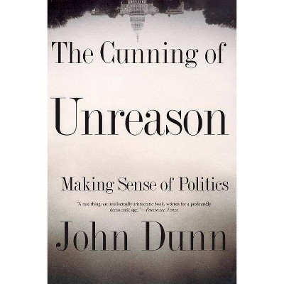 The Cunning of Unreason - by  John Dunn (Paperback)