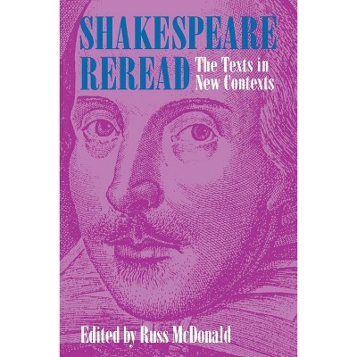 Shakespeare Reread - by  Russ McDonald (Paperback)