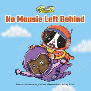 No Mousie Left Behind - (Agent Binky: Pets of the Universe) by  Ashley Spires (Paperback) - 1 of 1