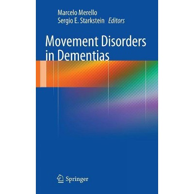 Movement Disorders in Dementias - by  Marcelo Merello & Sergio E Starkstein (Hardcover)