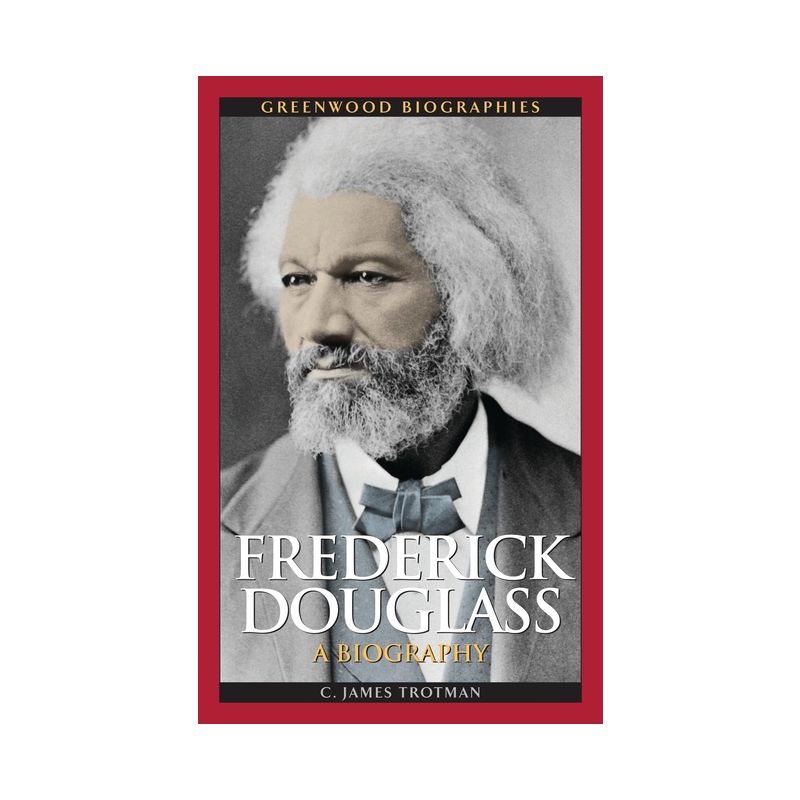 Frederick Douglass - (Greenwood Biographies) by  C James Trotman Ph D (Hardcover), 1 of 2