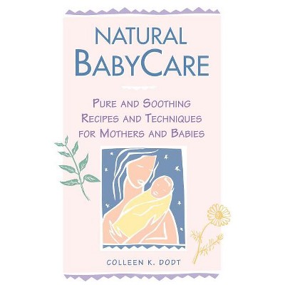 Natural BabyCare - by  Colleen K Dodt (Paperback)