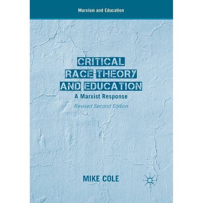 Critical Race Theory and Education - (Marxism and Education) 2nd Edition by  Mike Cole (Paperback)