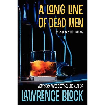 A Long Line of Dead Men - (Matthew Scudder Mysteries) by  Lawrence Block (Paperback)