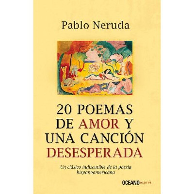 20 Poemas de Amor Y Una Canción Desesperada - by  Pablo Neruda (Paperback)