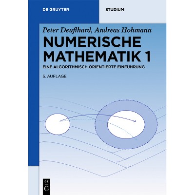 Numerische Mathematik 1 - (De Gruyter Studium) 5th Edition by  Peter Deuflhard & Andreas Hohmann (Paperback)