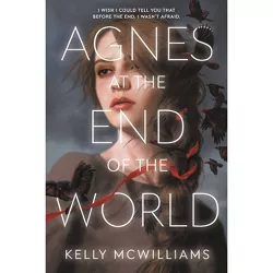 Agnes at the End of the World - by  Kelly McWilliams (Paperback)