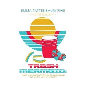 Trash Mermaid - by  Emma Tattenbaum-Fine (Hardcover) - 1 of 1