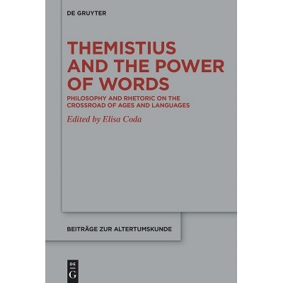 Themistius and the Power of Words - (Beiträge Zur Altertumskunde) by  Elisa Coda (Hardcover)