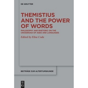 Themistius and the Power of Words - (Beiträge Zur Altertumskunde) by  Elisa Coda (Hardcover) - 1 of 1