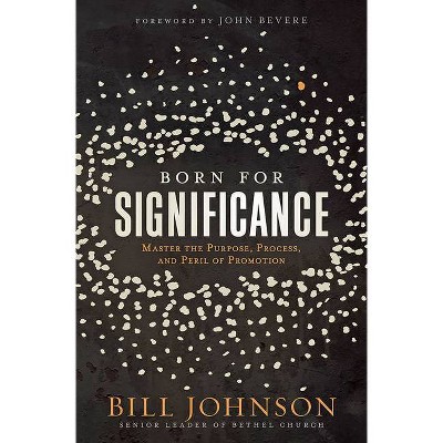 Born for Significance - by  Bill Johnson (Hardcover)