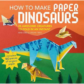 How to Make Paper Dinosaurs - by  Mari Ono & Hiroaki Takai (Paperback)