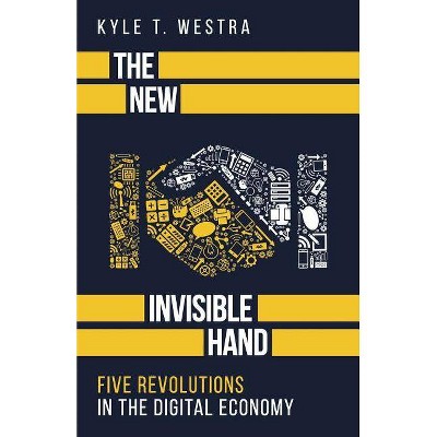 The New Invisible Hand - by  Kyle T Westra (Paperback)