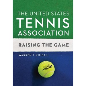 The United States Tennis Association - by  Warren F Kimball (Hardcover) - 1 of 1