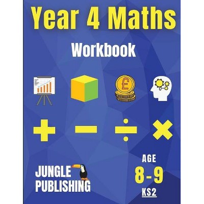 Year 4 Maths Workbook - by  Jungle Publishing U K (Paperback)