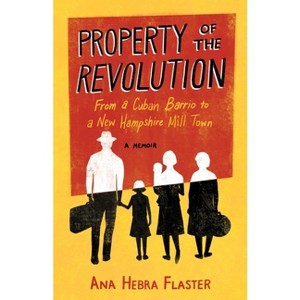 Property of the Revolution - by  Ana Hebra Flaster (Paperback) - 1 of 1