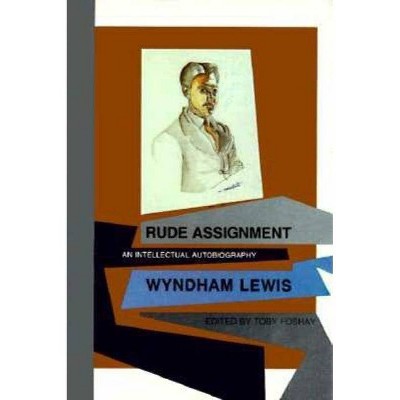 Rude Assignment - by  Wyndham Lewis (Hardcover)