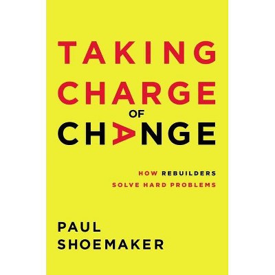 Taking Charge of Change - by  Paul Shoemaker (Hardcover)