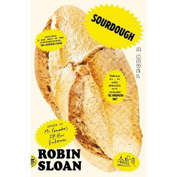 Sourdough (with Bonus Story the Suitcase Clone) - by  Robin Sloan (Paperback)