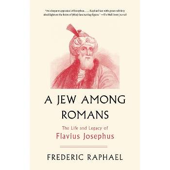 A Jew Among Romans - by  Frederic Raphael (Paperback)