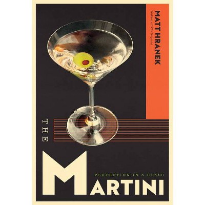 The Martini - by  Matt Hranek (Hardcover)