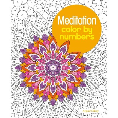 Meditation Color by Numbers - (Sirius Color by Numbers Collection) by  Arpad Olbey (Paperback)
