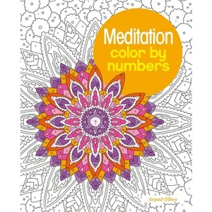 Meditation Color by Numbers - (Sirius Color by Numbers Collection) by  Arpad Olbey (Paperback) - 1 of 1