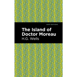 The Island of Doctor Moreau - (Mint Editions (Scientific and Speculative Fiction)) by  H G Wells (Paperback) - 1 of 1