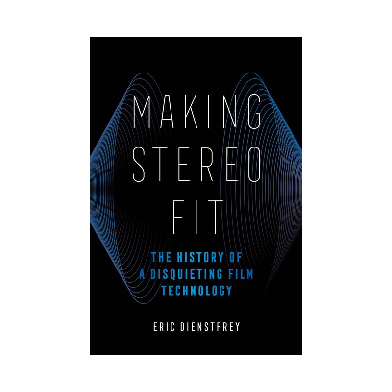Making Stereo Fit - (California Studies in Music, Sound, and Media) by  Eric Dienstfrey (Paperback), 1 of 2