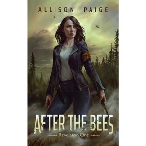 After the Bees - by  Allison Paige (Paperback) - 1 of 1