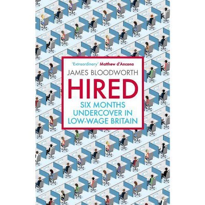 Hired - by  James Bloodworth (Paperback)