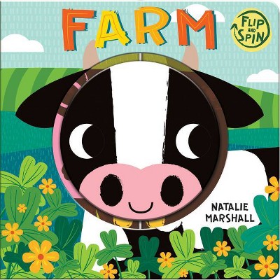 Farm - (Flip and Spin) by  Natalie Marshall (Board Book)