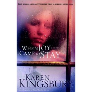 When Joy Came to Stay - by  Karen Kingsbury (Paperback) - 1 of 1