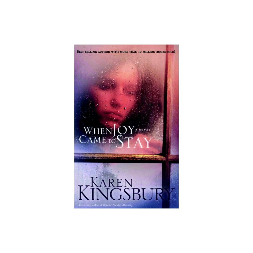 When Joy Came to Stay - by Karen Kingsbury (Paperback)