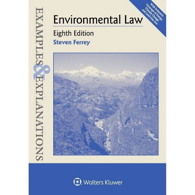 Examples & Explanations for Environmental Law - 8th Edition by  Steven Ferrey (Paperback)