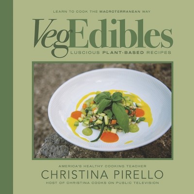 Vegedibles - by  Christina Pirello (Paperback)