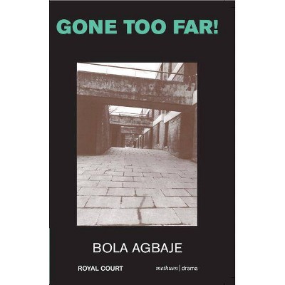 Gone Too Far! - (Modern Plays) by  Bola Agbaje (Paperback)