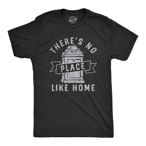 Mens Theres No Place Like Home T Shirt Funny Halloween Graveyard Tombstone Joke Tee For Guys - Crazy Dog Men's T Shirt - 1 of 4