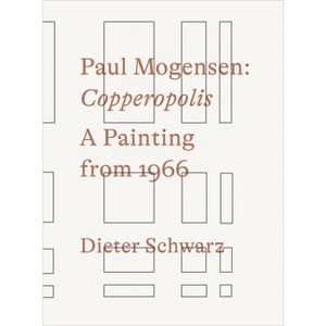 Paul Mogensen: Copperopolis - by  Dieter Schwarz (Spiral Bound) - 1 of 1
