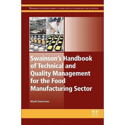 Swainson's Handbook of Technical and Quality Management for the Food Manufacturing Sector - by  M Swainson (Hardcover)