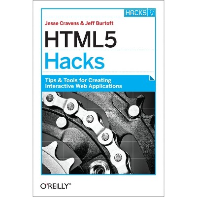 HTML5 Hacks - by  Jesse Cravens & Jeff Burtoft (Paperback)
