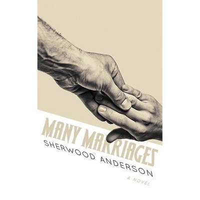 Many Marriages - by  Sherwood Anderson (Paperback)