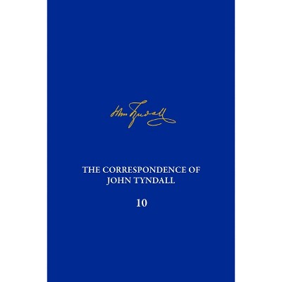 The Correspondence of John Tyndall, Volume 10 - by  Roland Jackson & Michael D Barton & Ken Corbett (Hardcover)